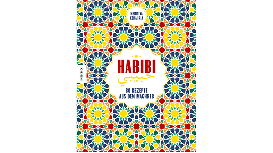 Habibi - 80 Rezepte aus dem Maghreb