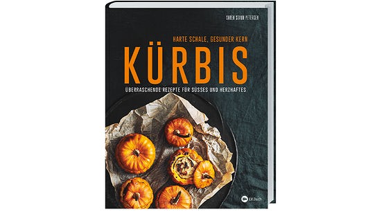 © LV.Buch im Landwirtschaftsverlag/ Søren Staun Petersen Buchcover "Kürbis - Harte Schale, gesunder Kern"