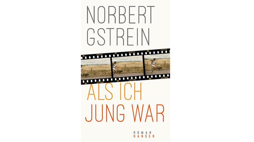 © Hanser Literaturverlage Buchcover "Als ich jung war" von Norbert Gstrein