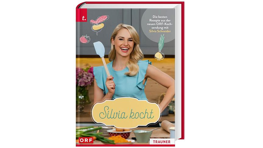 © TRAUNER Verlag + Buchservice GmbH Buchcover "Silvia kocht"
